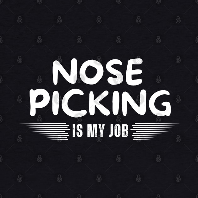 Nose Picking Is My Job by Mojakolane